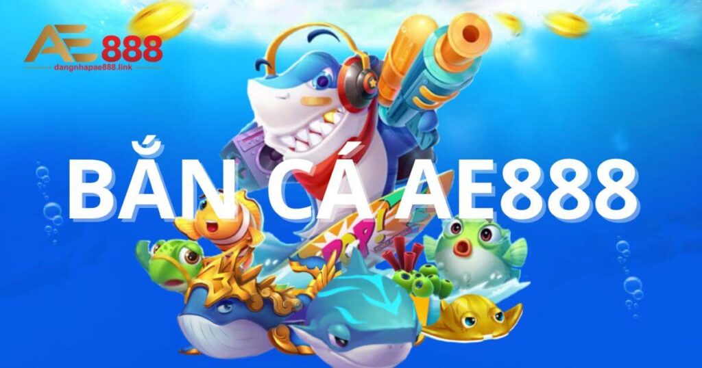 Ra khơi săn quỹ thưởng cùng Bắn Cá AE888
