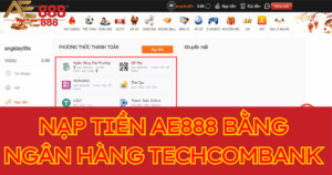 Cách nạp tiền AE888 bằng ngân hàng Techcombank nhanh gọn