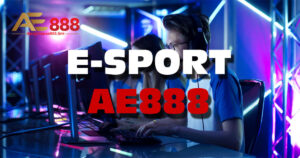 Hướng dẫn tân thủ cách chơi E-Sport AE888 chi tiết