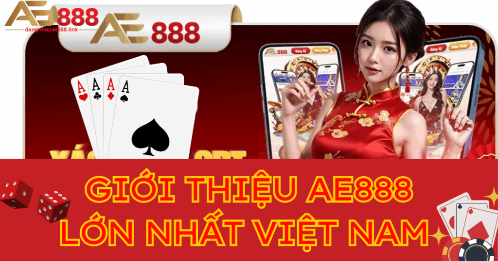 Giới thiệu AE888 - Cổng game cá cược trực tuyến lớn nhất hiện nay 