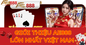 Giới thiệu AE888 - Cổng game cá cược trực tuyến lớn nhất hiện nay 