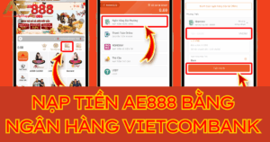 Hướng dẫn nạp tiền AE888 bằng ngân hàng Vietcombank an toàn