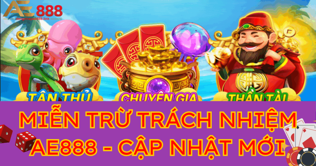 Miễn trừ trách nhiệm AE888 - Cập nhật mới nhất 