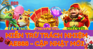 Miễn trừ trách nhiệm AE888 - Cập nhật mới nhất 