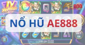 Bí kíp quay Nổ Hũ AE888 thắng lớn từ cao thủ
