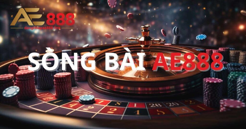 Sòng Bài AE888 - Live Casino Chân Thật, Nạp Rút Cực Nhanh
