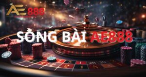 Sòng Bài AE888 - Live Casino Chân Thật, Nạp Rút Cực Nhanh