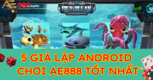 Top 5 giả lập Android chơi AE888 tốt nhất hiện nay 